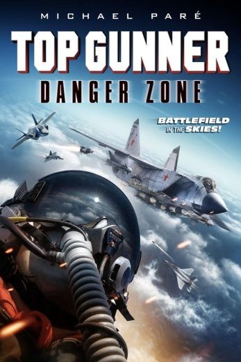  مشاهدة فيلم Top Gunner: Danger Zone 2022 مترجم